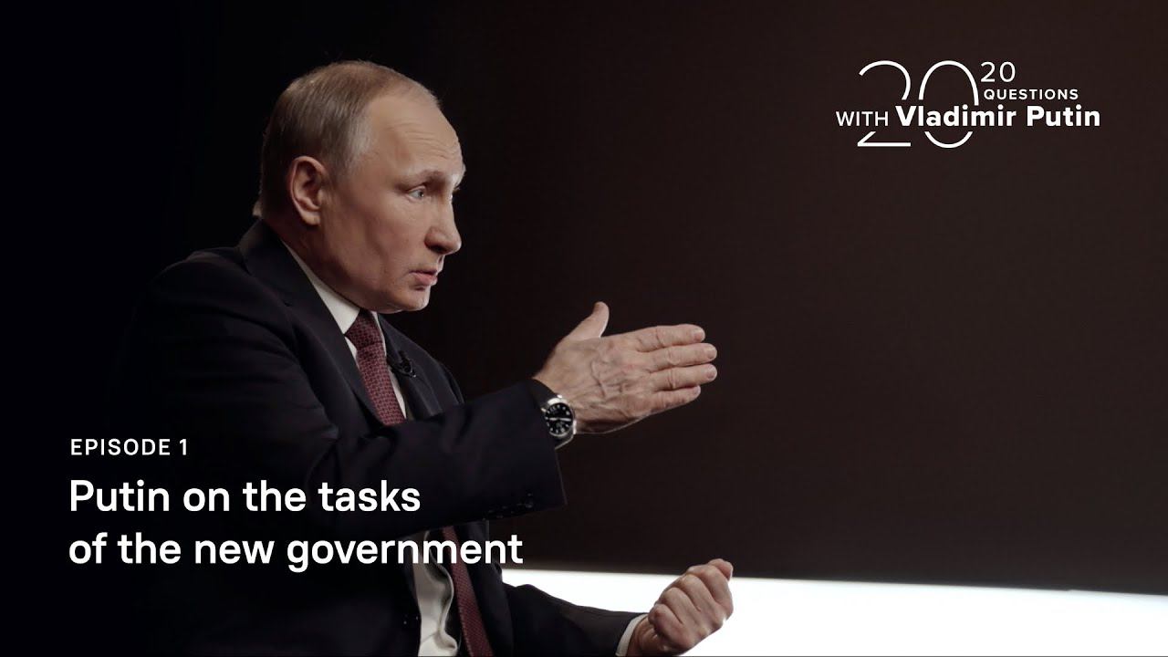 20 Questions With Vladimir Putin. Putin On The Tasks Of The Government