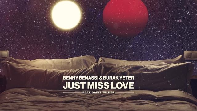 Benny Benassi & Burak Yeter - Just Miss Love Ft.Saint Wilder смотреть онлайн