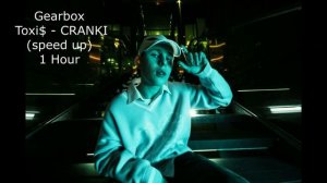 Toxi$ - CRANKI (speed up) 1 hour       #GearboxHour