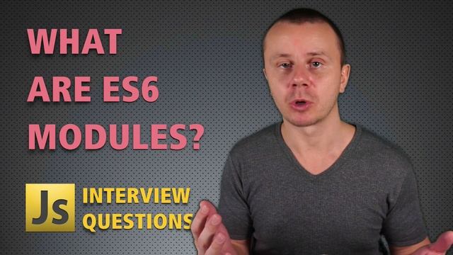 JavaScript INTERVIEW QUESTIONS: What are ES6 Modules? смотреть онлайн