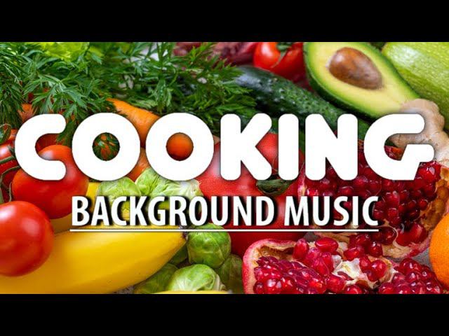 Food Music / Cooking Background Music