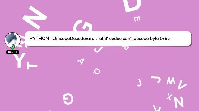 PYTHON : UnicodeDecodeError: 'utf8' codec can't decode byte 0x9c смотреть онлайн