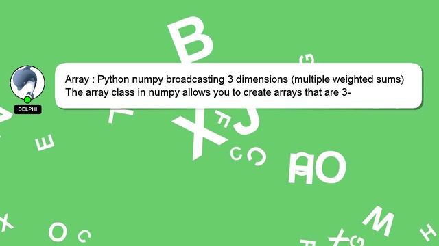 Array : Python numpy broadcasting 3 dimensions (multiple weighted sums) смотреть онлайн