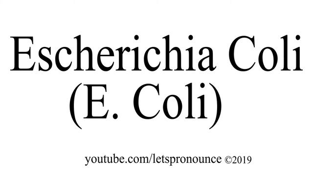 How to Pronounce Escherichia Coli (E.Coli) смотреть онлайн