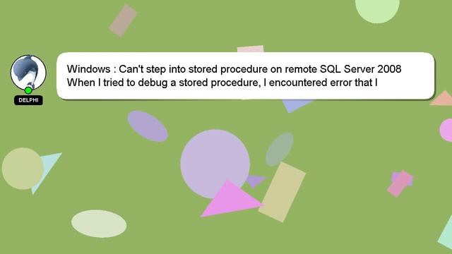 Windows : Can't step into stored procedure on remote SQL Server 2008 смотреть онлайн