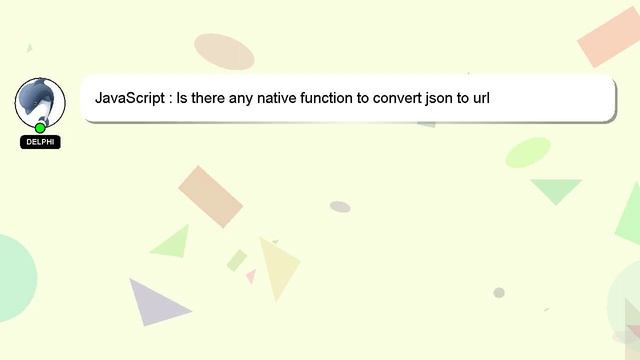 JavaScript : Is there any native function to convert json to url parameters? смотреть онлайн