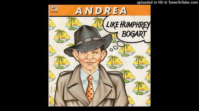 Andrea - Like Humphrey Bogart (12'' Version) смотреть онлайн
