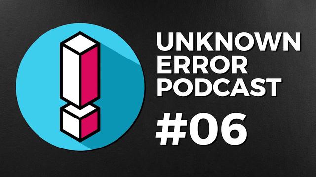 Puppies and Pies! - Unknown Error Podcast #06 смотреть онлайн