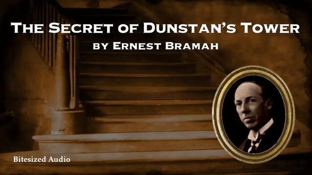 The Secret of Dunstan's Tower | A Max Carrados story by Ernest Bramah | A Bitesized Audiobook смотреть онлайн