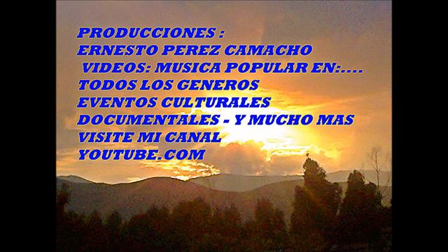PRODUCCIONES ERNESTO PEREZ CAMACHO EN YOUTUBE.COM смотреть онлайн