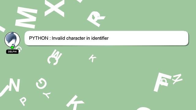PYTHON : Invalid character in identifier смотреть онлайн