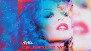 Kylie Minogue - Celebrate You (Official Audio)