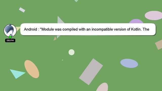 Android : "Module was compiled with an incompatible version of Kotlin. The binary version of its me смотреть онлайн