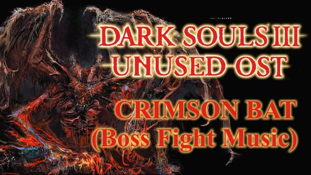 Crimson Bat. Dark Souls 3 Unused Soundtrack (Unreleased OST) смотреть онлайн