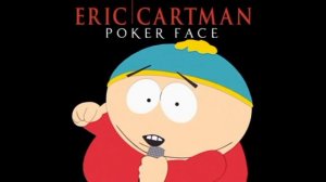 Poker face Эрик Картман южный парк полный клип