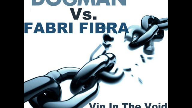 Dogman Vs. fabri Fibra - Vip In The Void (Maniakal SoundMix) смотреть онлайн