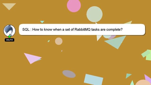 SQL : How to know when a set of RabbitMQ tasks are complete? смотреть онлайн