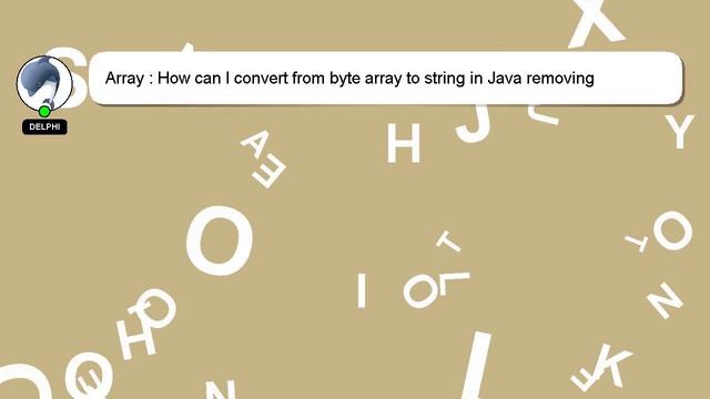 Array : How can I convert from byte array to string in Java removing padding characters? смотреть онлайн