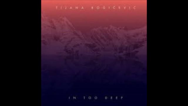 TIJANA BOGICEVIC - In Too Deep (2017) смотреть онлайн