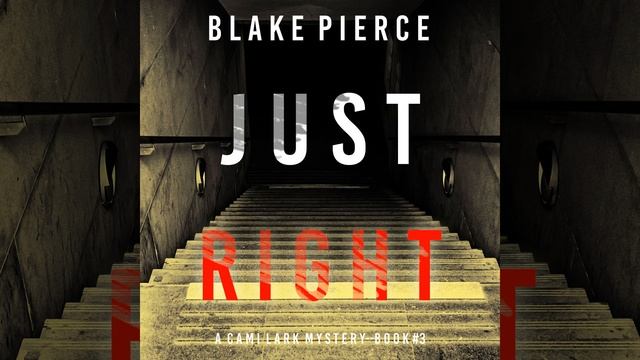 Chapter 7.6 & Chapter 8.1 - Just Right (A Cami Lark Fbi Suspense Thriller—Book 3) смотреть онлайн