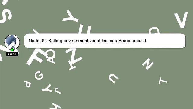NodeJS : Setting environment variables for a Bamboo build смотреть онлайн