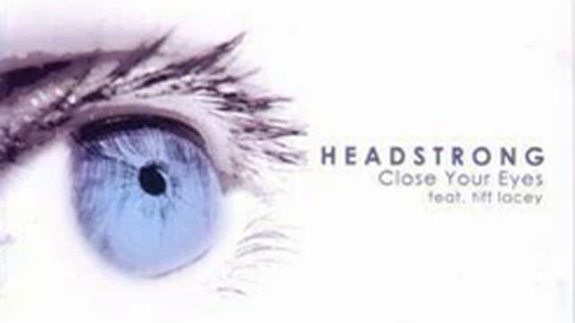 Headstrong featuring Tiff Lacey - Close Your Eyes (Factoria Remix) смотреть онлайн