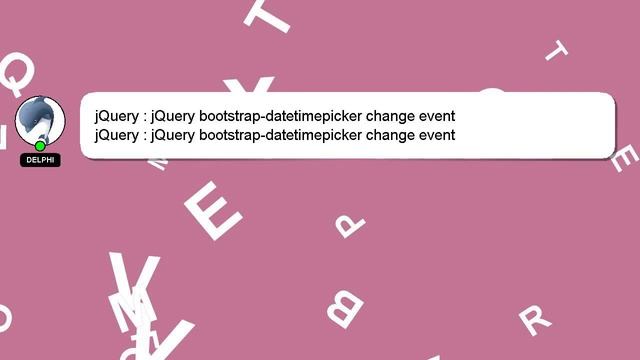 jQuery : jQuery bootstrap-datetimepicker change event смотреть онлайн