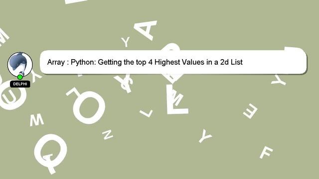 Array : Python: Getting the top 4 Highest Values in a 2d List смотреть онлайн