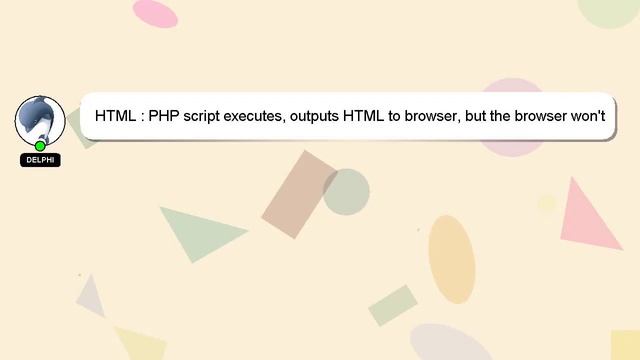 HTML : PHP script executes, outputs HTML to browser, but the browser won't display it смотреть онлайн