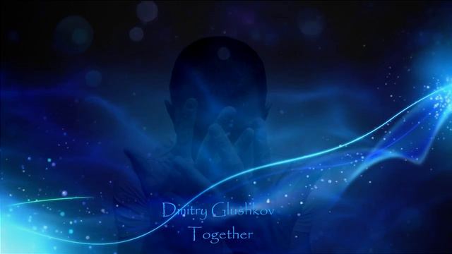 Dmitry Glushkov - Together (Original mix) смотреть онлайн