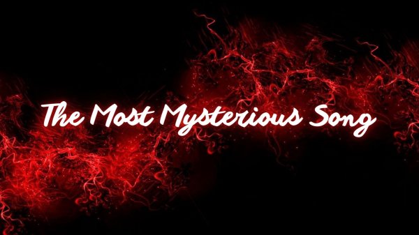Самая Загадочная Песня В Мире (The Most Mysterious Song In The World)