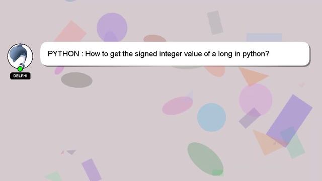 PYTHON : How to get the signed integer value of a long in python? смотреть онлайн
