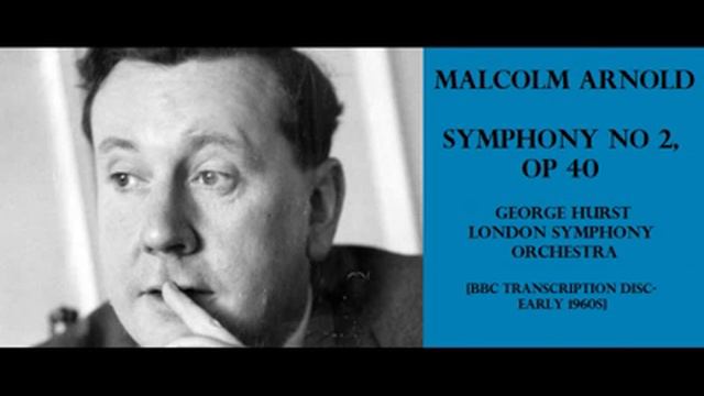 Malcolm Arnold: Symphony No 2 [Hurst-LSO] смотреть онлайн