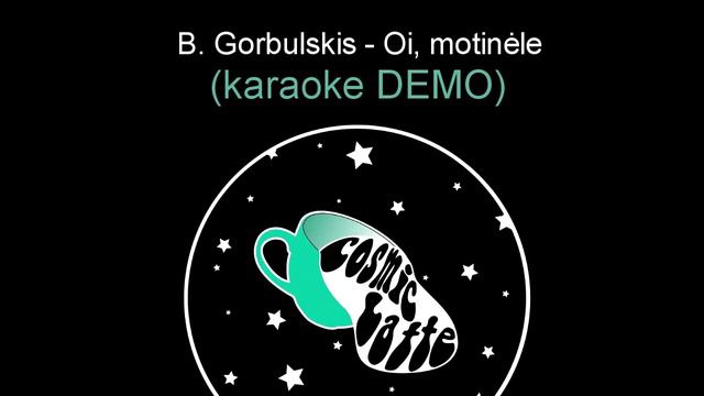 B. GORBULSKIS - OI, MOTINĖLE (KARAOKE DEMO) смотреть онлайн
