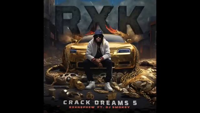 RXKNephew " Crack Dreams 5 " Hosted By DJ SMOKEY" смотреть онлайн