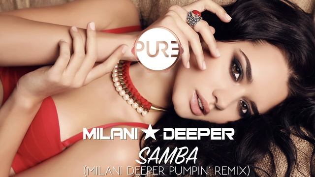 Milani Deeper - Samba (Pumpin' Remix) смотреть онлайн