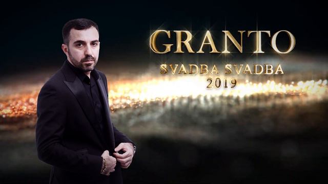 GRANTO (ГРАНТО)- SVADBA SVADBA (СВАДЬБА СВАДЬБА) NEW 2019
