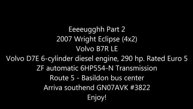 Eeeeugghh part 2 - Volvo B7R LE [ZF 6HP554-N] Arriva southend GN07AVK смотреть онлайн