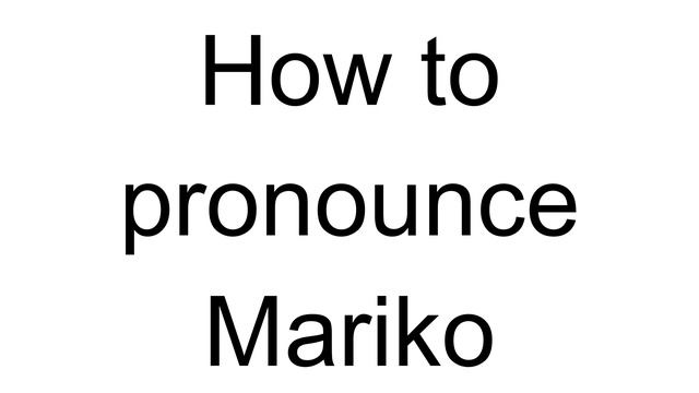 How to Pronounce Mariko (Japanese) смотреть онлайн