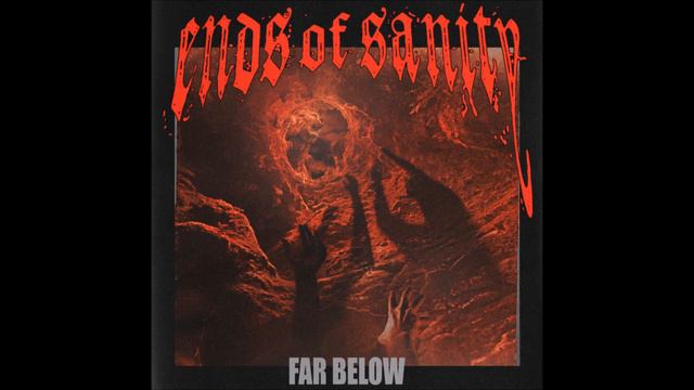 Ends Of Sanity - Far Below 2022 (Single) смотреть онлайн