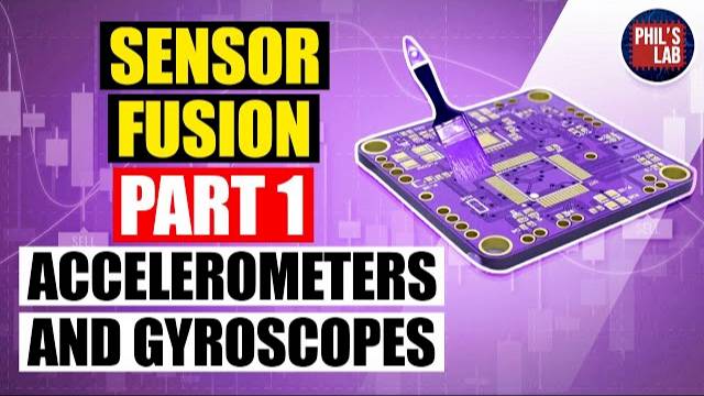 Accelerometers and Gyroscopes - Sensor Fusion #1 - Phil's Lab #33 смотреть онлайн