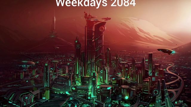Weekdays 2084
