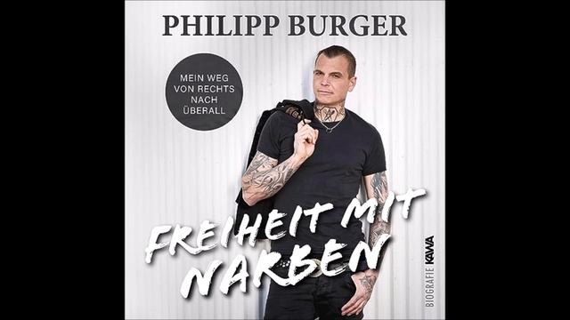 Hörbuch Tipp Philipp Burger Freiheit mit Narben Mein Weg von rechts nach überall Erwachsene Komplet смотреть онлайн