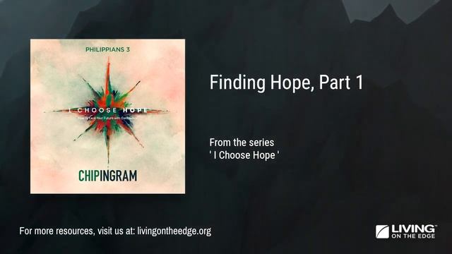I Choose Hope Series: Finding Hope that Never Fails, Part 1 | Chip Ingram смотреть онлайн