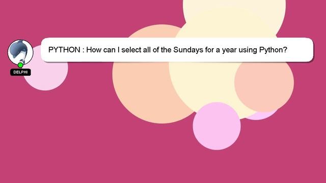PYTHON : How can I select all of the Sundays for a year using Python? смотреть онлайн