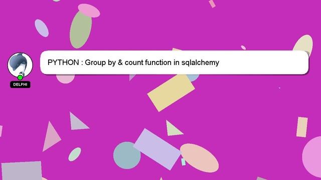 PYTHON : Group by & count function in sqlalchemy смотреть онлайн