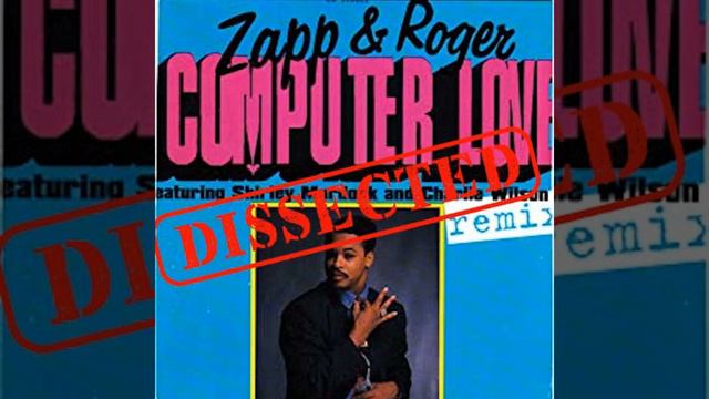 Zapp & Roger - Computer Love | Dissect DJs