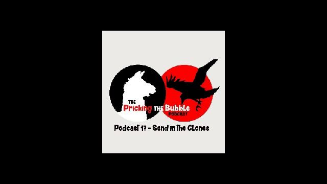 Pricking The Bubble Podcast 17 Send in the Clones смотреть онлайн
