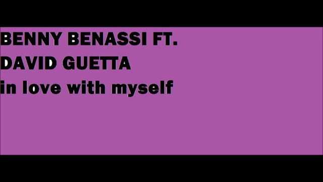 BENNY BENASSI FT. DAVID GUETTA - IN LOVE WITH MYSELF смотреть онлайн