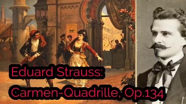 Eduard Strauss: Carmen-Quadrille, Op.134 смотреть онлайн